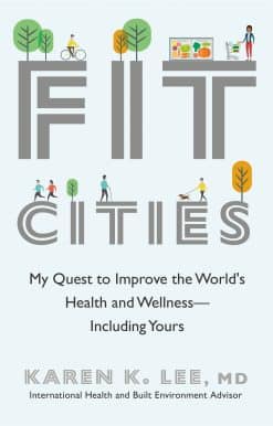 Fit Cities: My Quest to Improve the World's Health and Wellness--Including Yours