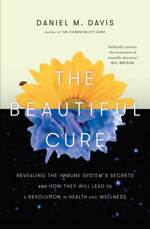 The Beautiful Cure: Revealing the Immune System's Secrets and How They Will Lead to a Revolution in  Health and Wellness