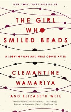 The Girl Who Smiled Beads: A Story of War and What Comes After
