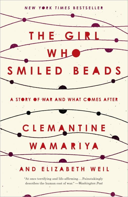 The Girl Who Smiled Beads: A Story of War and What Comes After