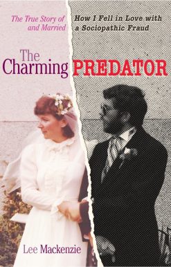 The Charming Predator: The True Story of How I Fell in Love with and Married a Sociopathic Fraud