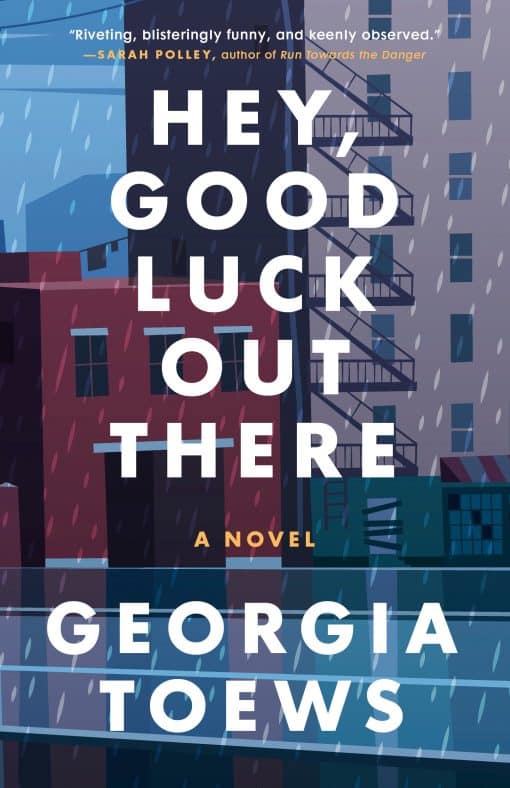 Hey, Good Luck Out There: A Novel