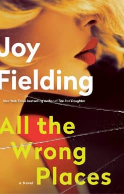 All the Wrong Places: A Novel