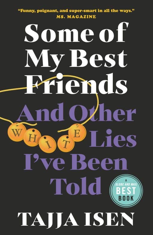 Some of My Best Friends: And other white lies I've been told