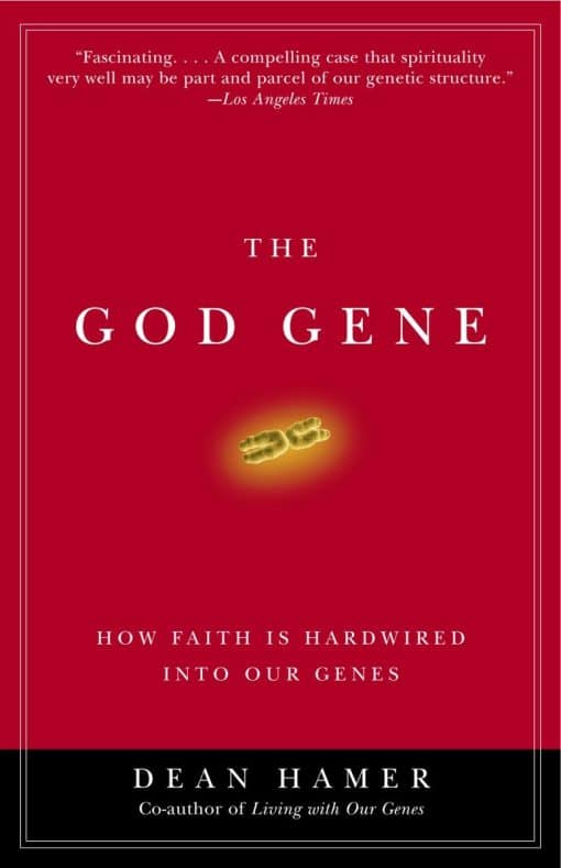 The God Gene: How Faith Is Hardwired into Our Genes