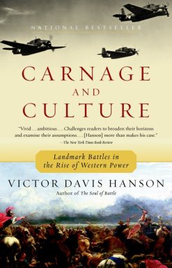 Carnage and Culture: Landmark Battles in the Rise to Western Power