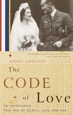 The Code of Love: An Astonishing True Tale of Secrets, Love, and War