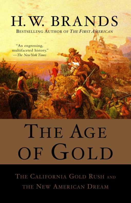 The Age of Gold: The California Gold Rush and the New American Dream