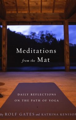 Meditations from the Mat: Daily Reflections on the Path of Yoga
