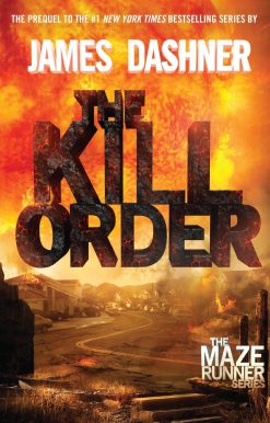 The Kill Order (Maze Runner, Book Four; Origin): Book Four; Origin