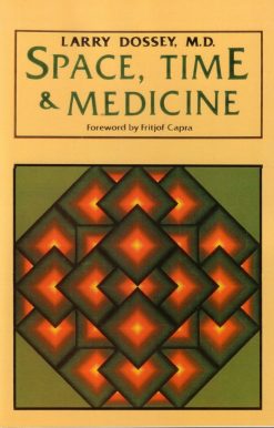 Space, Time, and Medicine: Foreword by Fritjof Capra