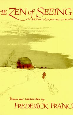Zen of Seeing: Seeing/Drawing as Meditation