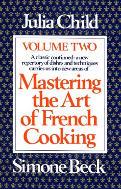 A Cookbook: Mastering the Art of French Cooking, Volume 2