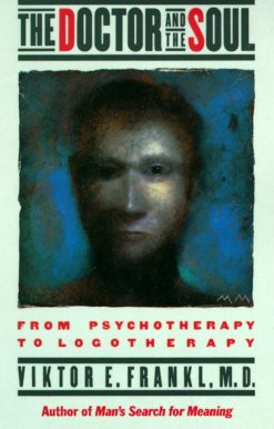 From Psychotherapy to Logotherapy: The Doctor and the Soul