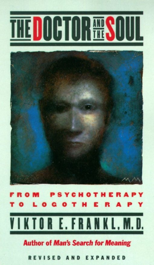 From Psychotherapy to Logotherapy: The Doctor and the Soul