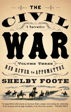 The Civil War: A Narrative: Volume 3: Red River to Appomattox