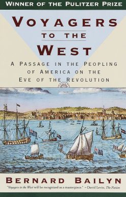 Voyagers to the West: A Passage in the Peopling of America on the Eve of the Revolution (Pulitzer Prize Winner)