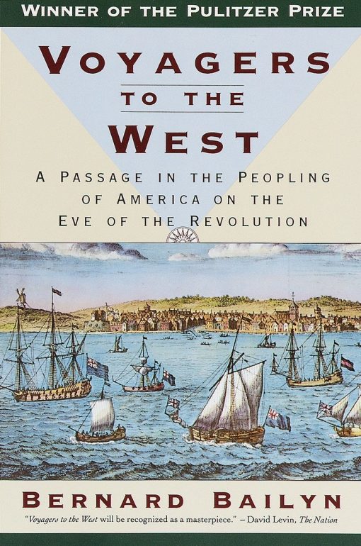 Voyagers to the West: A Passage in the Peopling of America on the Eve of the Revolution (Pulitzer Prize Winner)