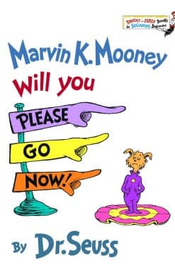 Marvin K. Mooney Will You Please Go Now!