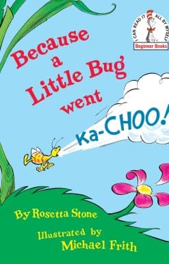 Because a Little Bug Went Ka-Choo!