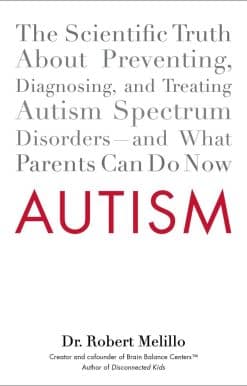 Autism: The Scientific Truth About Preventing, Diagnosing, and Treating Autism Spectrum Disorders--and What Parents Can Do Now