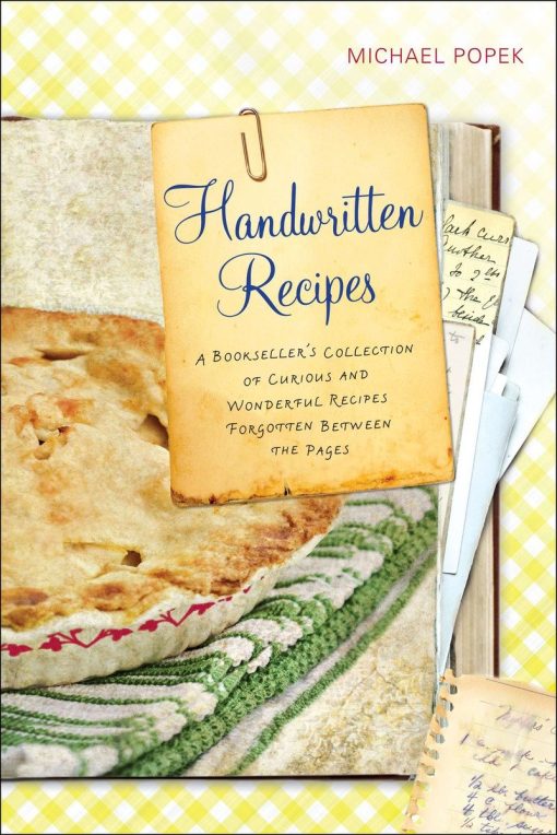 Handwritten Recipes: A Bookseller's Collection of Curious and Wonderful Recipes Forgotten Between the  Pages