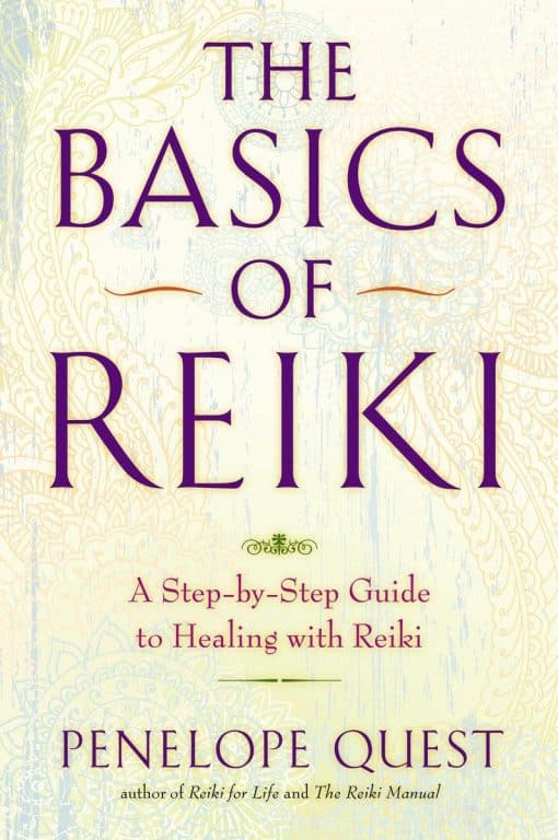 A Step-by-Step Guide to Healing with Reiki: The Basics of Reiki