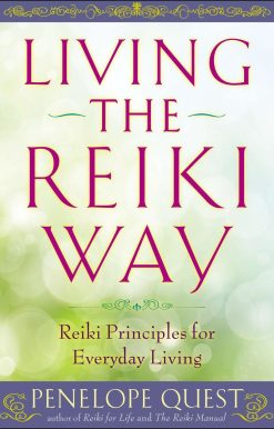 Reiki Principles for Everyday Living: Living the Reiki Way
