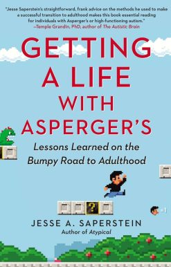 Getting a Life with Asperger's: Lessons Learned on the Bumpy Road to Adulthood