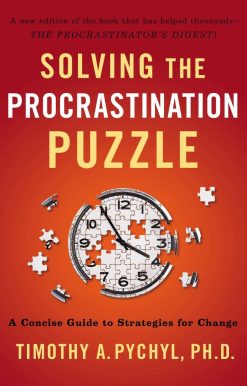 Solving the Procrastination Puzzle: A Concise Guide to Strategies for Change