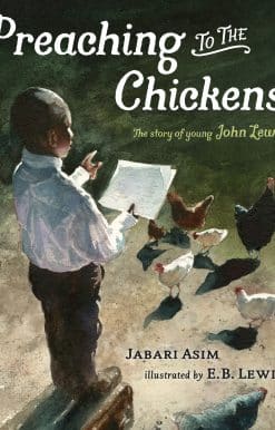 Preaching to the Chickens: The Story of Young John Lewis