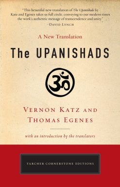 The Upanishads: A New Translation by Vernon Katz and Thomas Egenes