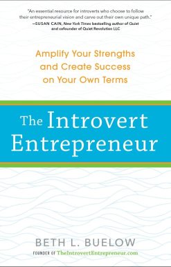 Amplify Your Strengths and Create Success on Your Own Terms: The Introvert Entrepreneur