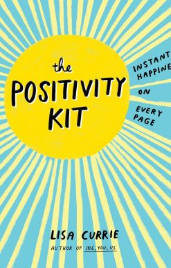 The Positivity Kit: Instant Happiness on Every Page