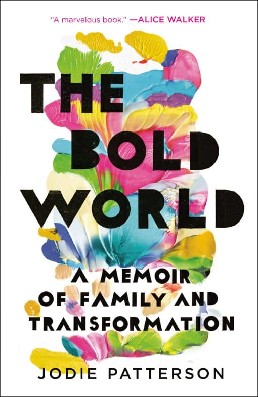 A Memoir of Family and Transformation: The Bold World