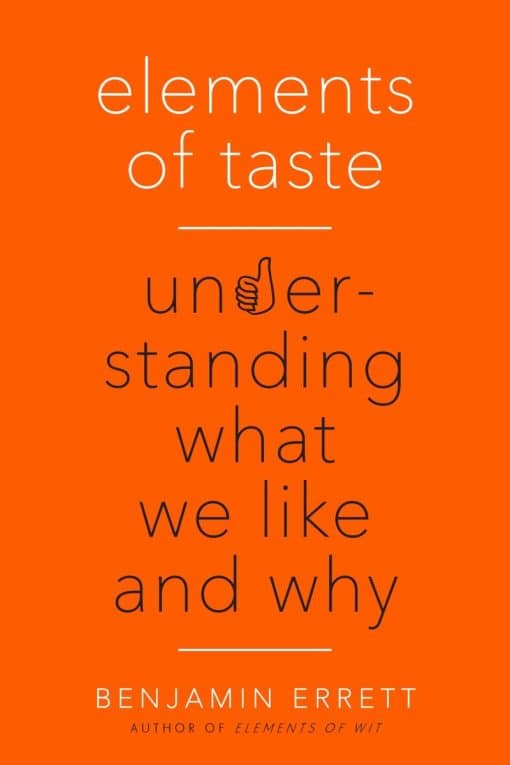 Elements of Taste: Understanding What We Like and Why