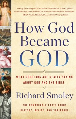 How God Became God: What Scholars Are Really Saying About God and the Bible