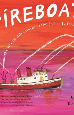 FIREBOAT: The Heroic Adventures of the John J. Harvey