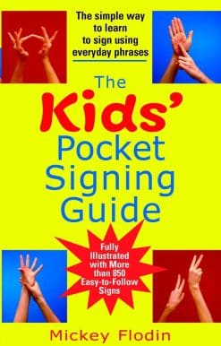 The Kids' Pocket Signing Guide: The Simple Way to Learn to Sign Using Everyday Phrases