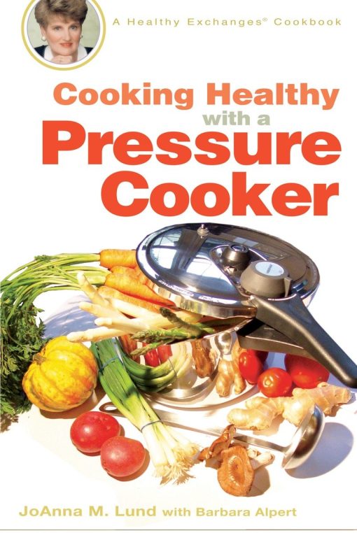 A Healthy Exchanges Cookbook: Cooking Healthy with a Pressure Cooker