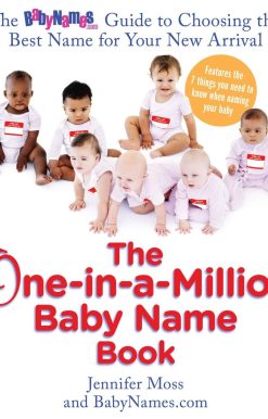 The One-in-a-Million Baby Name Book: The BabyNames.com Guide to Choosing the Best Name for Your New Arrival