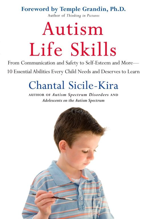 Autism Life Skills: From Communication and Safety to Self-Esteem and More - 10 Essential AbilitiesEv ery Child Needs and Deserves to Learn