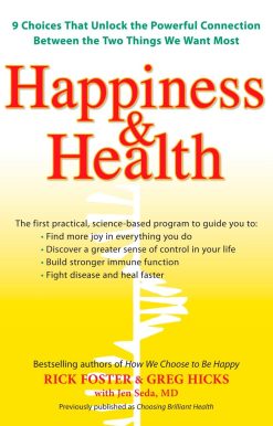 Happiness & Health: 9 Choices That Unlock the Powerful Connection Between the TwoThings We Want Most