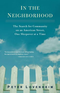 In the Neighborhood: The Search for Community on an American Street, One Sleepover at a Time