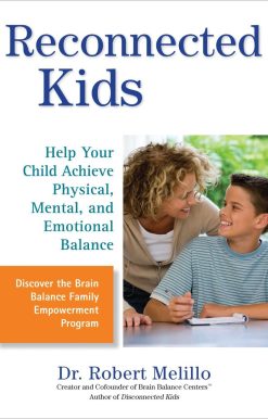 Reconnected Kids: Help Your Child Achieve Physical, Mental, and Emotional Balance