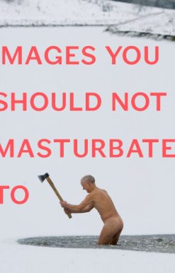 Images You Should Not Masturbate To