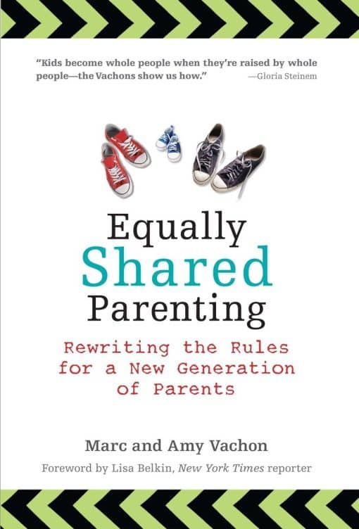 Equally Shared Parenting: Rewriting the Rules for a New Generation of Parents