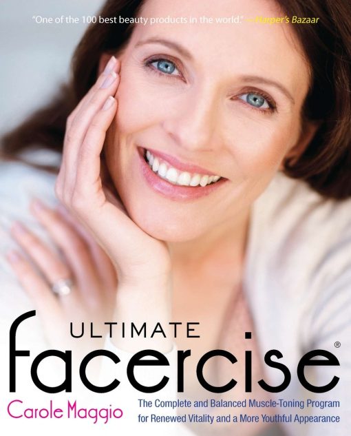 Ultimate Facercise: The Complete and Balanced Muscle-Toning Program for RenewedVitality and a MoreYo uthful Appearance