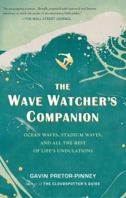 Ocean Waves, Stadium Waves, and All the Rest of Life's Undulations: The Wave Watcher's Companion