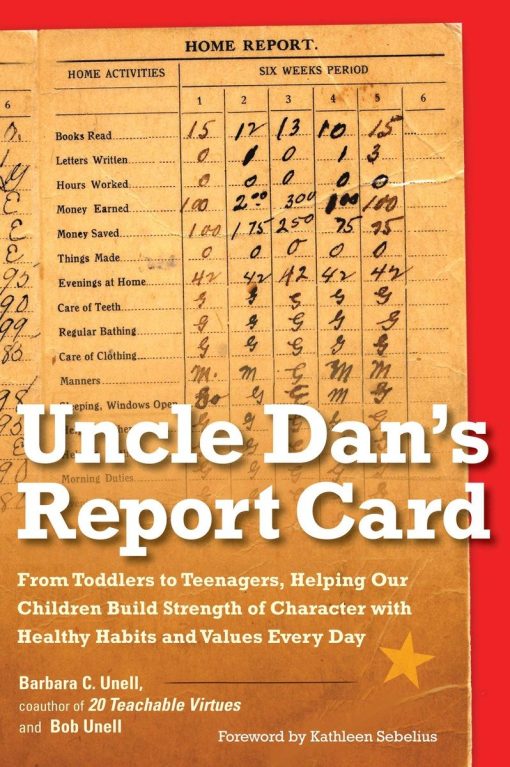 Uncle Dan's Report Card: From Toddlers to Teenagers, Helping Our Children Build Strength of Character wit h Healthy Habits and Values Every Day